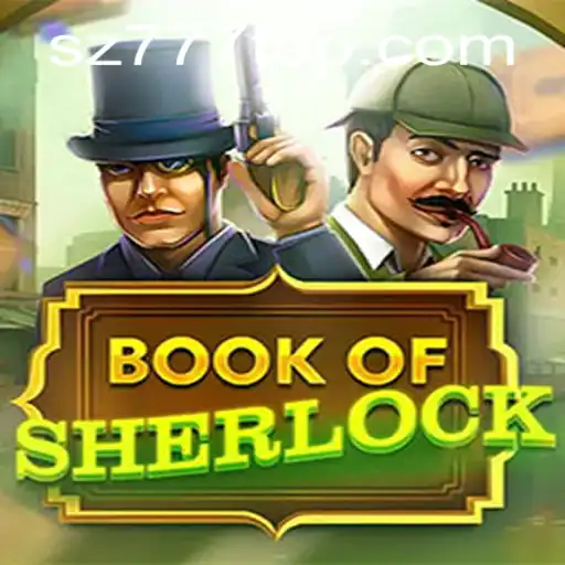 Discovering the Thrills of BookOfSherlock: Embrace the Mystery of SZ777