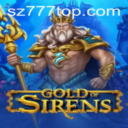 GoldofSirens: Dive Into the Enchanting World with SZ777